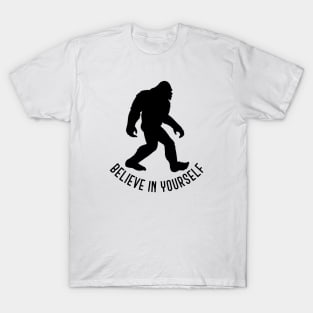 Bigfoot - Believe in Yourself T-Shirt